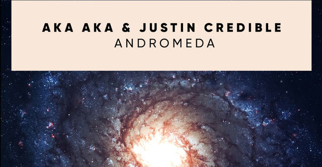 AKA AKA & Justin Credible - Andromeda