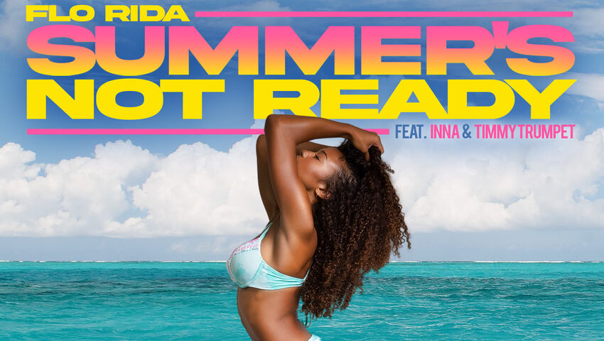 Flo Rida veröffentlicht neue Single „Summer’s Not Ready” mit INNA und Timmy Trumpet