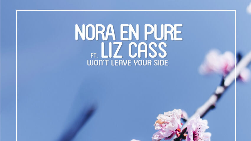 Nora En Pure veröffentlicht mit Liz Cass "Won't Leave Your Side"