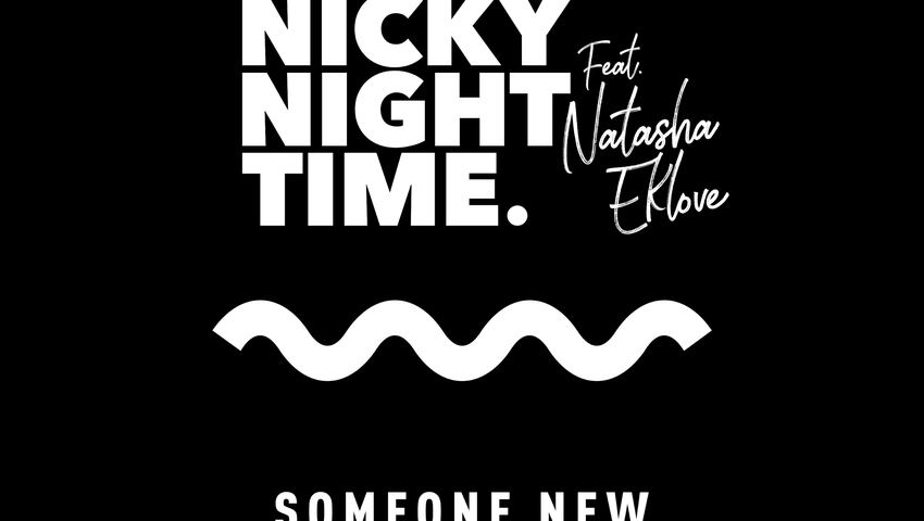 Nicky Night Time & Natasha Eklove präsentieren "Someone New"
