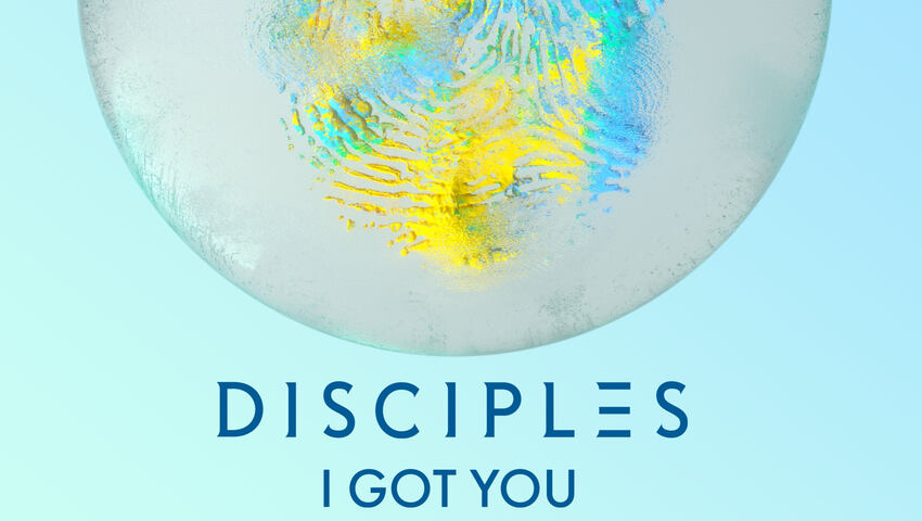 Disciples präsentieren ihre neue Single "I Got You"