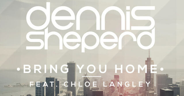Out Now: "Bring You Home" - Die neue Single von Dennis Sheperd und Chloe Langley