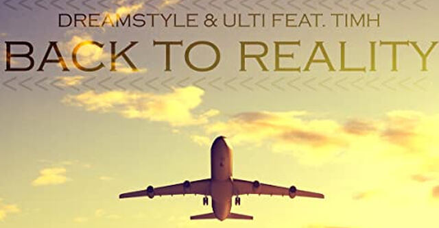 Back To Reality - Dreamstyle & Ulti feat. TimH präsentieren Debüt-Single