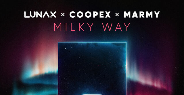 LUNAX x Coopex x Marmy - Milky Way