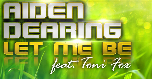 Out Now: ,,Let Me Be" - Aiden Dearing feat. Toni Fox