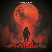 Nothing We Couldn't Do